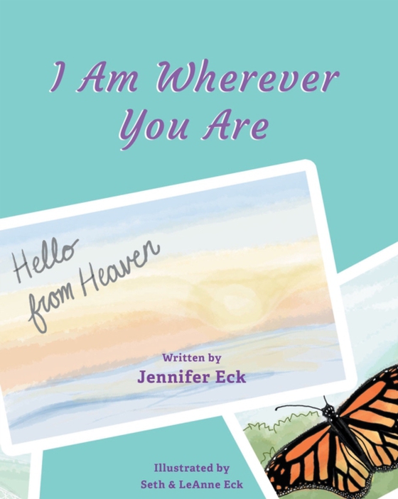 I Am Wherever You are: Hello from Heaven (e-bog) af Eck, Jennifer