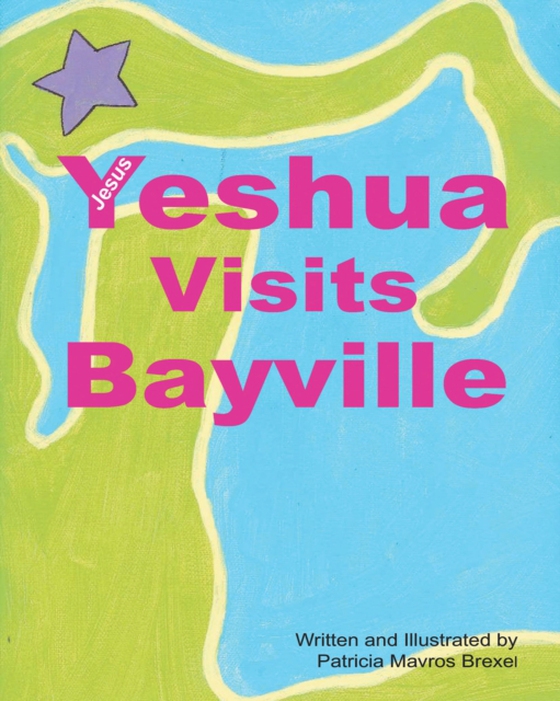 Yeshua (Jesus) Visits Bayville (e-bog) af Brexel, Patricia Mavros