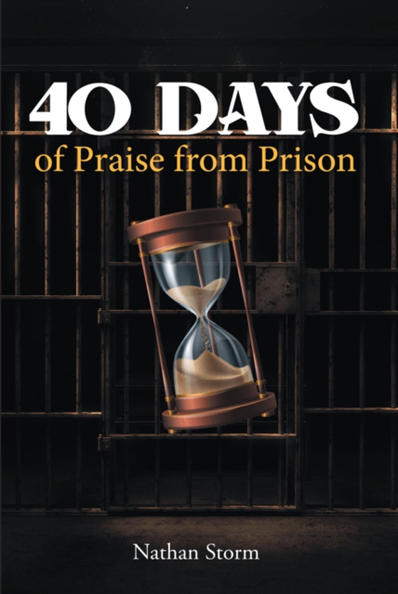 40 Days of Praise from Prison (e-bog) af Storm, Nathan