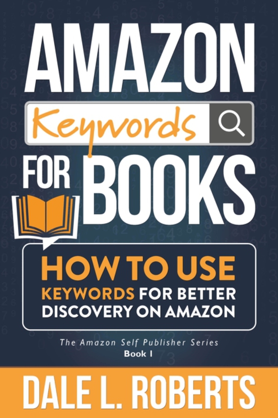 Amazon Keywords for Books: How to Use Keywords for Better Discovery on Amazon (e-bog) af Roberts, Dale L.