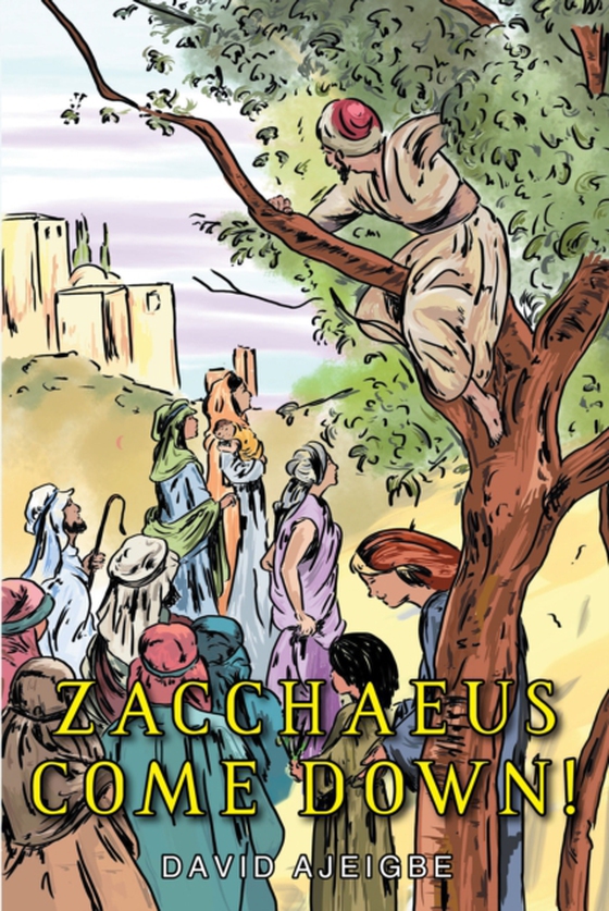 Zacchaeus Come Down! (e-bog) af Ajeigbe, David