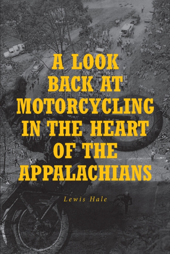 Look Back at Motorcycling in the Heart of the Appalachians (e-bog) af Hale, Lewis