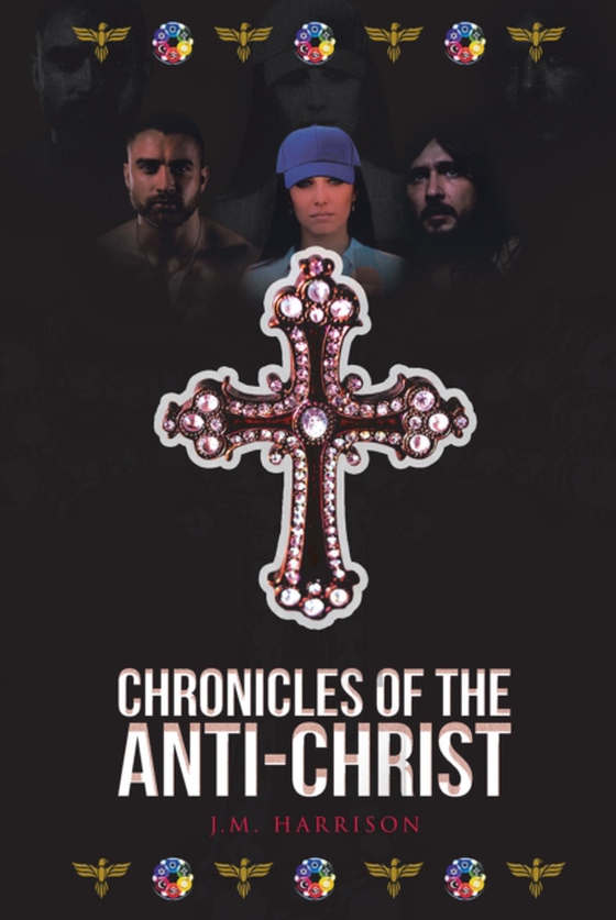 Chronicles of the Anti-Christ (e-bog) af Harrison, J. M.