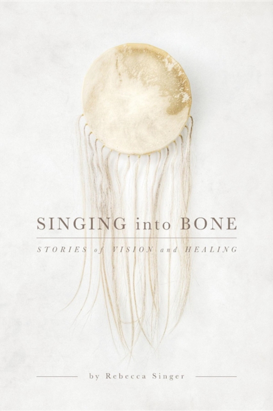 Singing into Bone (e-bog) af Singer, Rebecca