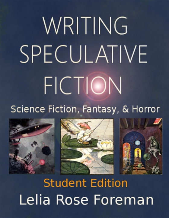 Writing Speculative Fiction: Science Fiction, Fantasy, and Horror