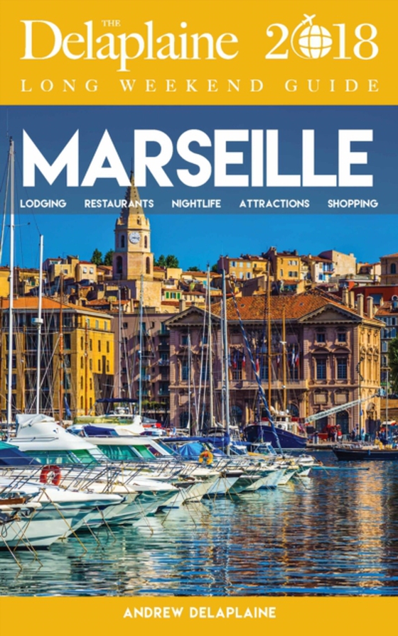 MARSEILLE - The Delaplaine 2018 Long Weekend Guide (e-bog) af Delaplaine, Andrew