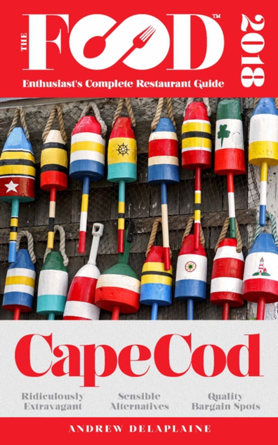 CAPE COD - 2018 - The Food Enthusiast's Complete Restaurant Guide (e-bog) af Delaplaine, Andrew