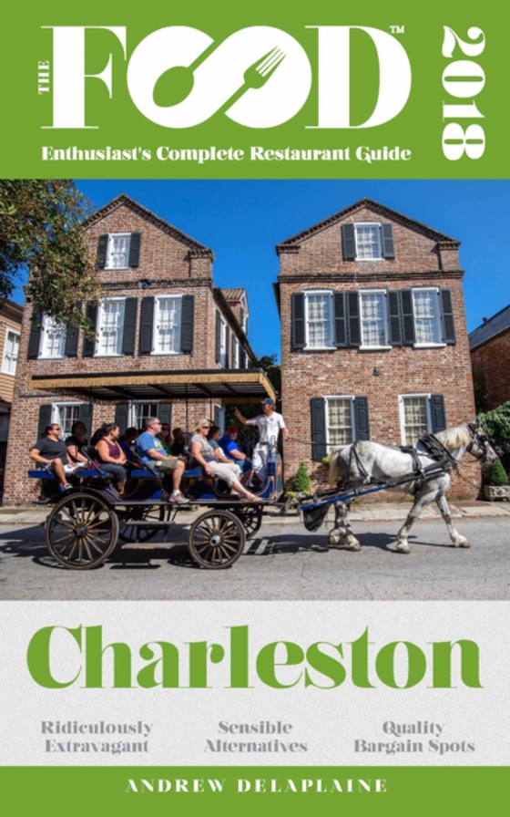 CHARLESTON - 2018 - The Food Enthusiast's Complete Restaurant Guide (e-bog) af Delaplaine, Andrew