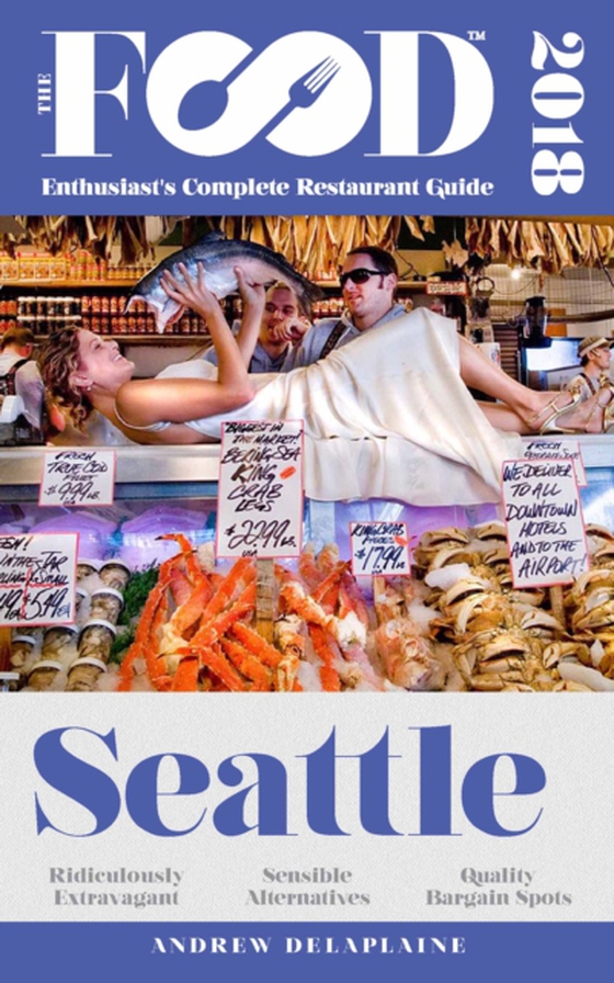 SEATTLE - 2018 - The Food Enthusiast's Complete Restaurant Guide (e-bog) af Delaplaine, Andrew