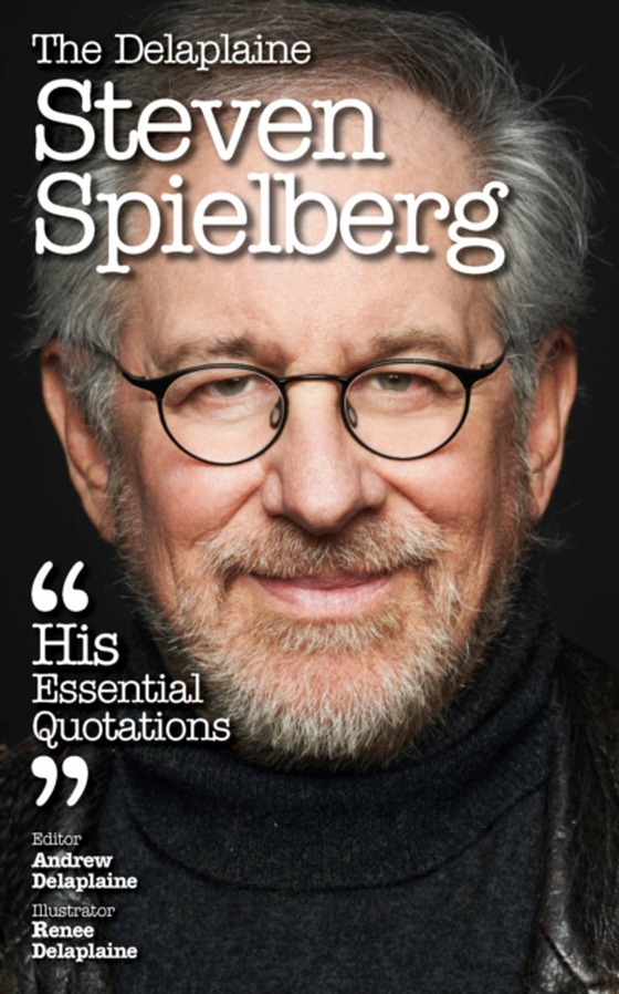 Delaplaine STEVEN SPIELBERG - His Essential Quotations (e-bog) af Delaplaine, Andrew