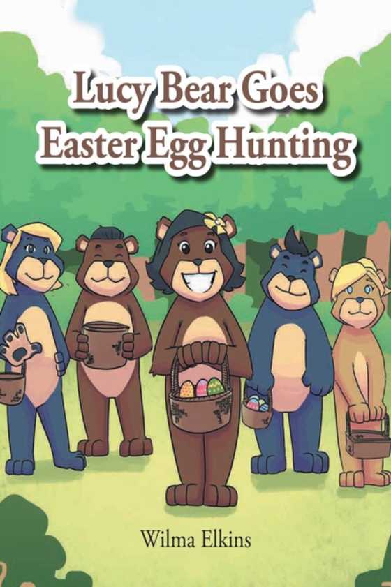 Lucy Bear Goes Easter Egg Hunting (e-bog) af Elkins, Wilma