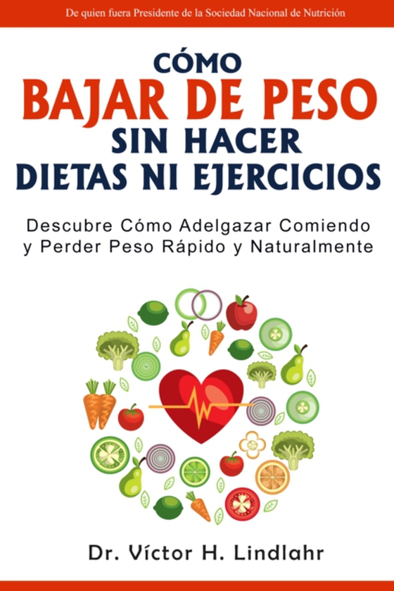 Cómo Bajar de Peso Sin Hacer Dietas ni Ejercicios: Descubre cómo Adelgazar Comiendo y Perder Peso Rápido y Naturalmente (e-bog) af Lindlahr, Dr. Victor H.