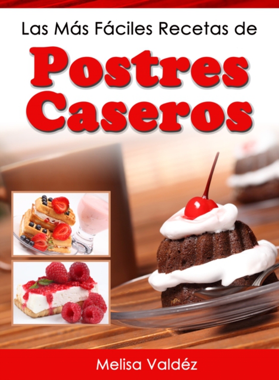 Las Más Fáciles Recetas de Postres Caseros (e-bog) af Valdez, Melisa