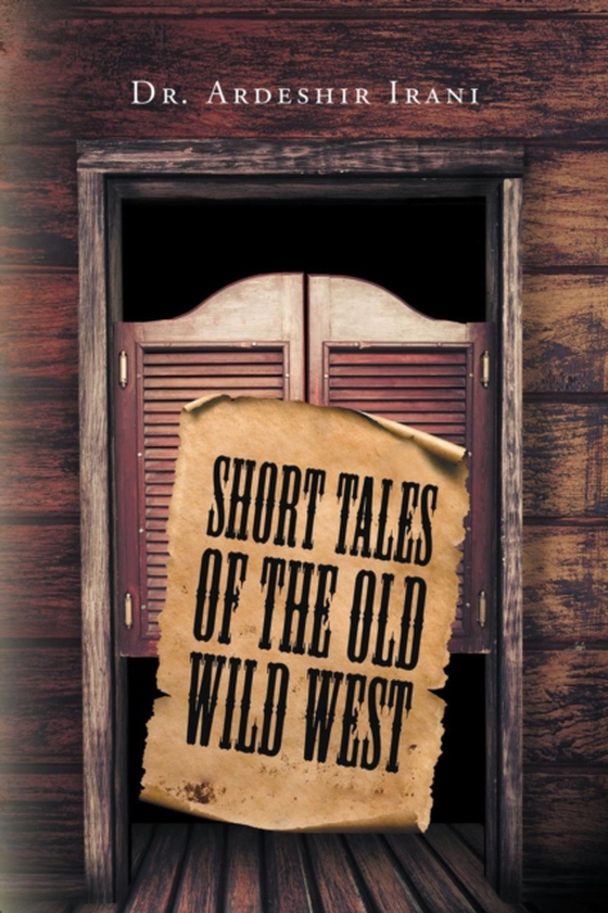 Short Tales of the Old Wild West (e-bog) af Irani, Dr. Ardeshir