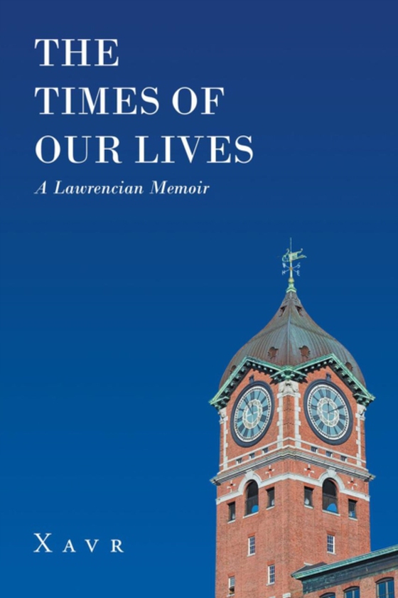 Times of Our Lives (A Lawrencian Memoir) (e-bog) af Xavr