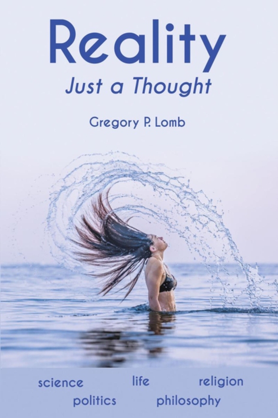 REALITY Just a Thought (e-bog) af Lomb, Gregory P.