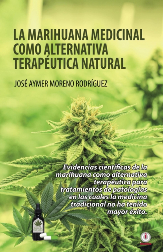 La marihuana medicinal como alternativa terapéutica natural (e-bog) af Rodriguez, Jose Aymer Moreno