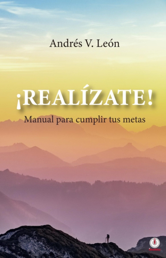 ¡Realízate! Manual para cumplir tus metas