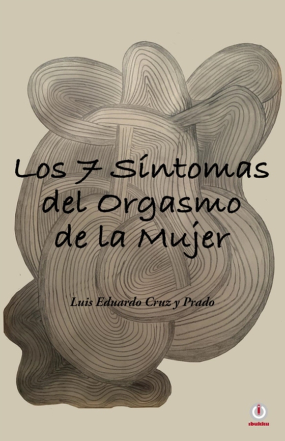 Los 7 síntomas del orgasmo de la mujer (e-bog) af Prado, Luis Eduardo Cruz y