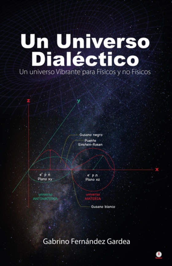 Un Universo Dialéctico (e-bog) af Gardea, Gabrino Fernandez