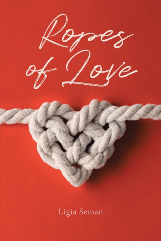 Ropes of Love (e-bog) af Seman, Ligia