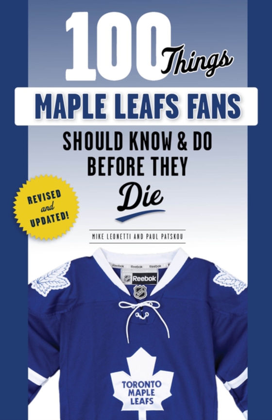 100 Things Maple Leafs Fans Should Know &amp; Do Before They Die (e-bog) af Patskou, Paul