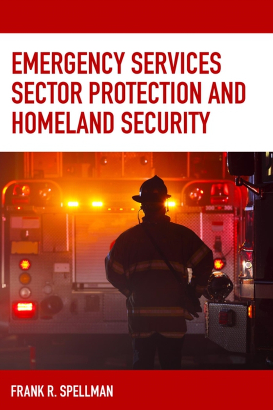 Emergency Services Sector Protection and Homeland Security (e-bog) af Spellman, Frank R.