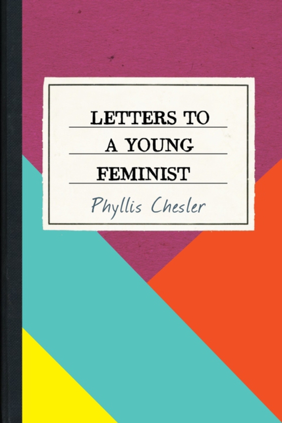 Letters to a Young Feminist (e-bog) af Chesler, Phyllis