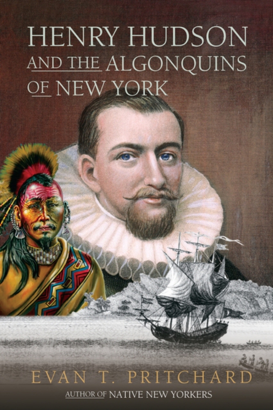 Henry Hudson and the Algonquins of New York (e-bog) af Pritchard, Evan T.