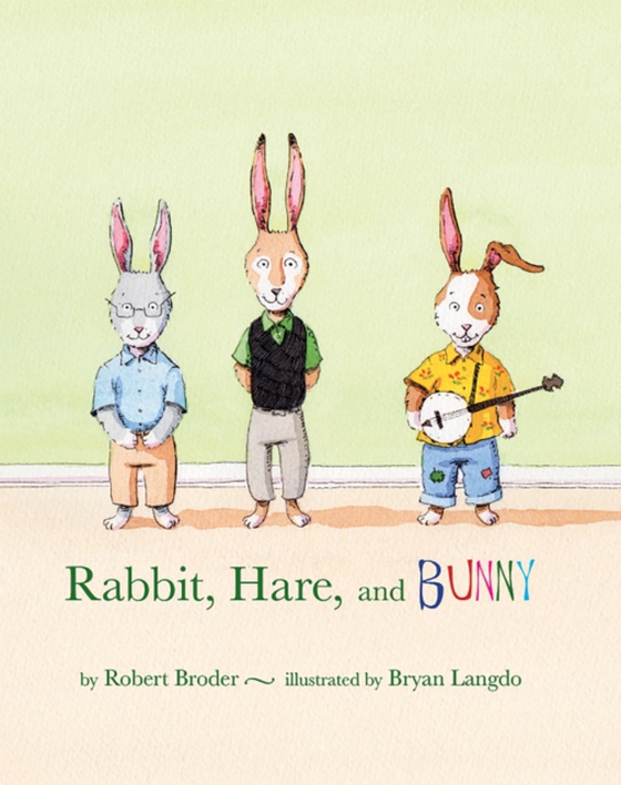 Rabbit, Hare, and Bunny (e-bog) af Broder, Robert