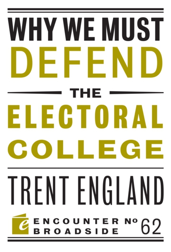 Why We Must Defend the Electoral College (e-bog) af England, Trent