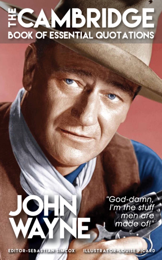 JOHN WAYNE - The Cambridge Book of Essential Quotations