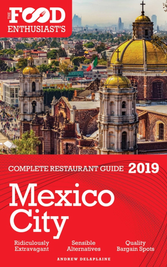 MEXICO CITY - 2019 - The Food Enthusiast's Complete Restaurant Guide (e-bog) af Delaplaine, Andrew