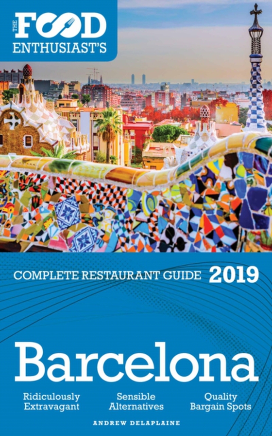 Barcelona - 2019 - The Food Enthusiast's Complete Restaurant Guide (e-bog) af Delaplaine, Andrew