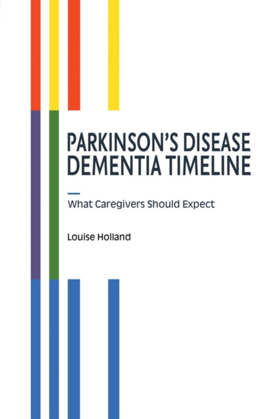 Parkinson's Disease Dementia Timeline (e-bog) af Holland, Louise