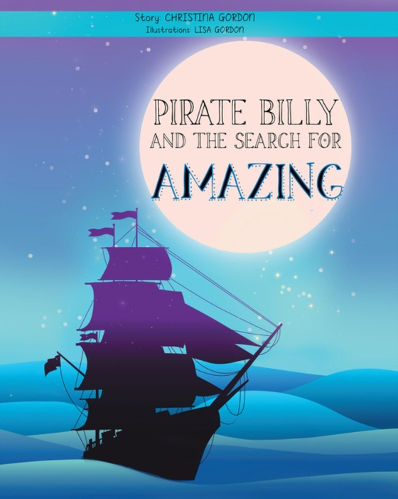 Pirate Billy and the Search for Amazing (e-bog) af Gordon, Christina