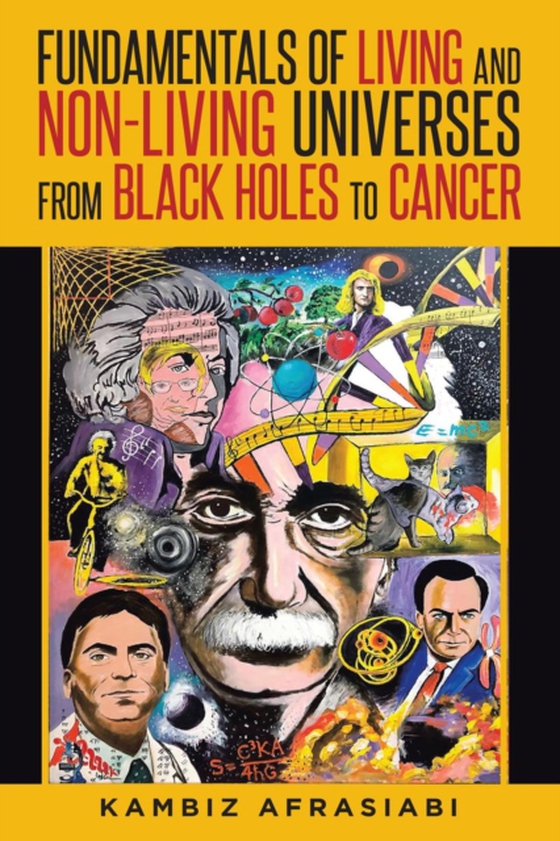 Fundamentals of Living and Non-Living Universes from Black Holes To Cancer (e-bog) af M.D., Kambiz Afrasiabi