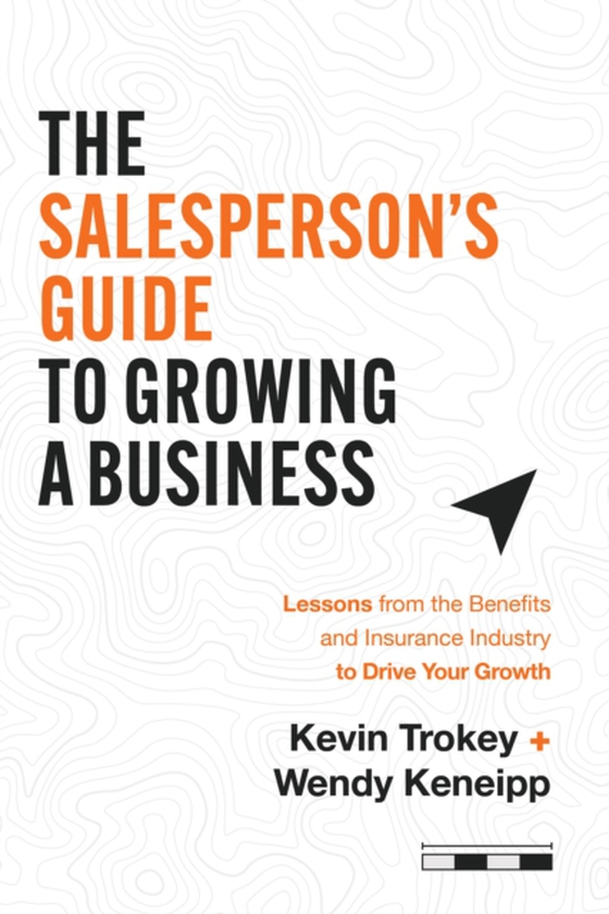 Salesperson's Guide to Growing a Business (e-bog) af Keneipp, Wendy