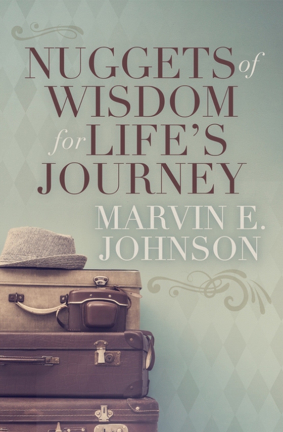 Nuggets of Wisdom for Life's Journey (e-bog) af Johnson, Marvin E.