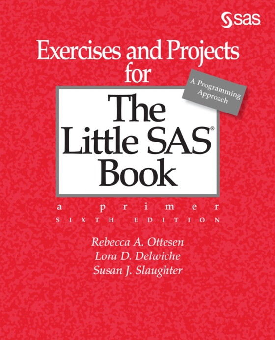 Exercises and Projects for The Little SAS Book, Sixth Edition (e-bog) af Slaughter, Susan J.