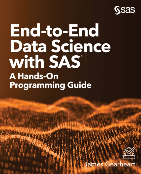 End-to-End Data Science with SAS (e-bog) af Gearheart, James