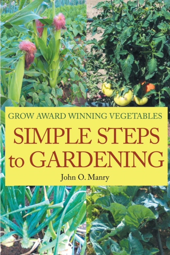 Simple Steps to Gardening (e-bog) af Manry, John  O.