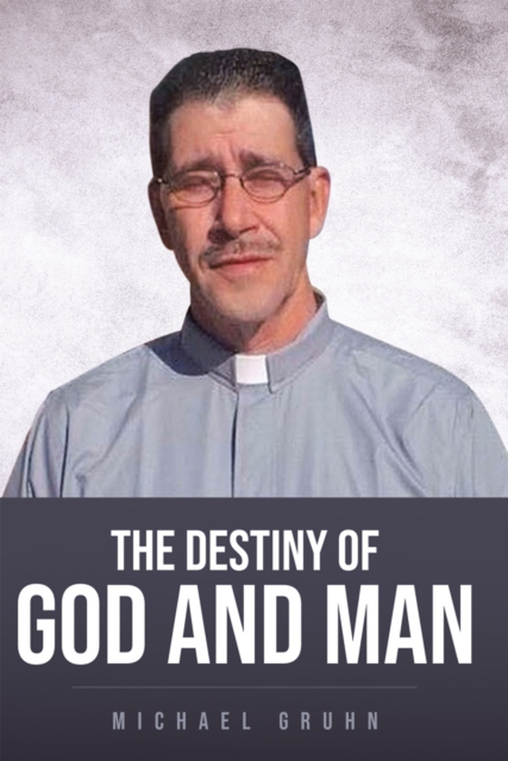 Destiny Of God And Man (e-bog) af Gruhn, Michael