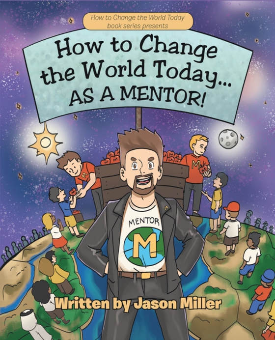 How to Change the World Today... As a Mentor! (e-bog) af Miller, Jason  R