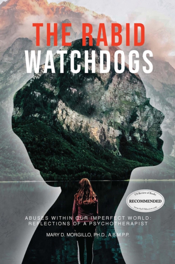 Rabid Watchdogs: Abuses within Our Imperfect World (e-bog) af A.B.M.P.P., Mary D. Morgillo PH.D.