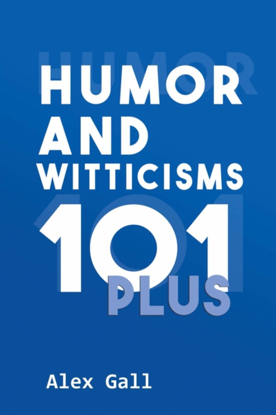 Humor and Witticisms 101 Plus (e-bog) af Gall, Alex