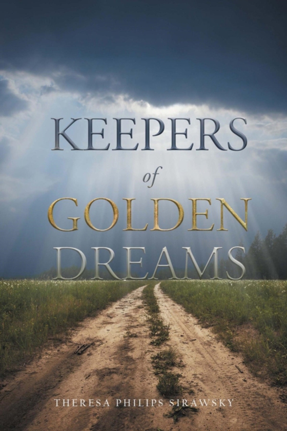 Keepers of Golden Dreams (e-bog) af Sirawsky, Theresa Philips