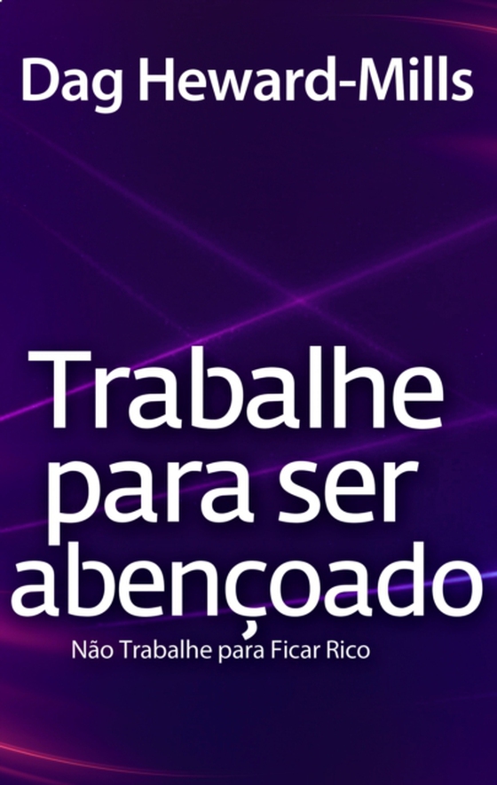 Trabalhe para Ser Abencoado ...Nao trabalhe para ser rico (e-bog) af Heward-Mills, Dag