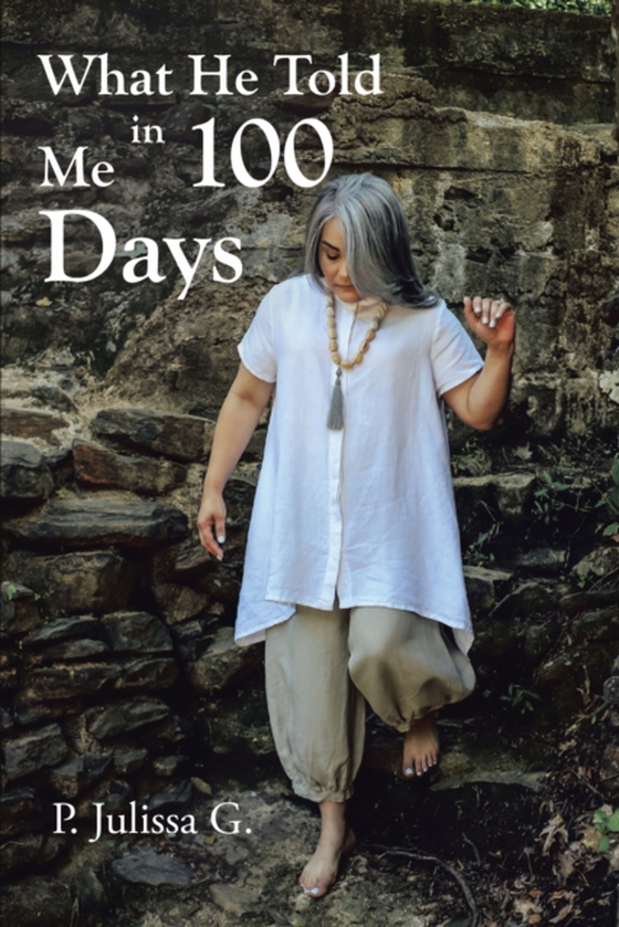 What He Told Me in 100 Days (e-bog) af G., P. Julissa