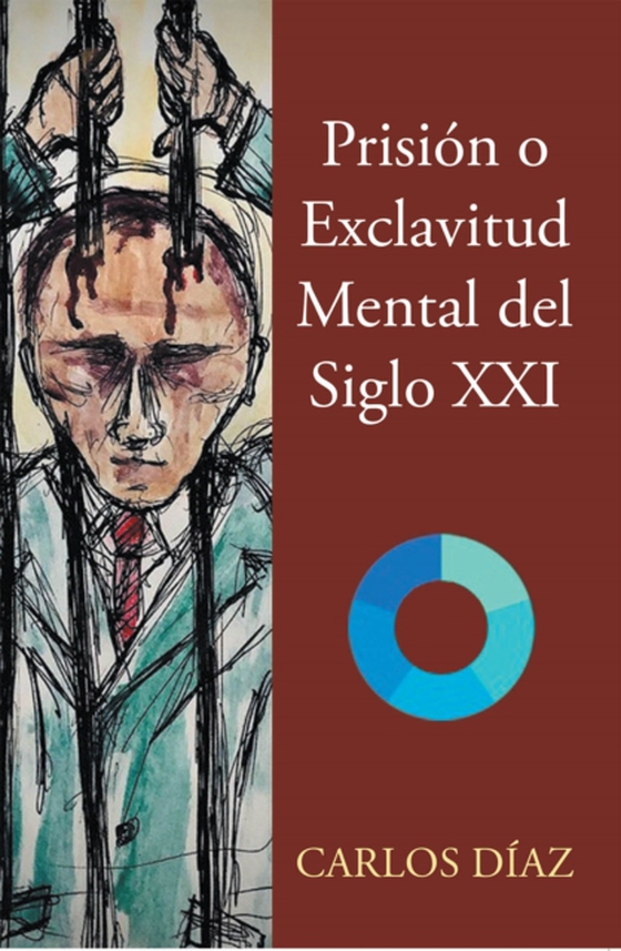 Prisión o Exclavitud Mental del Siglo XXI (e-bog) af Diaz, Carlos